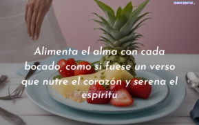 Alimenta el alma con cada bocado, como si fuese un verso que nutre el corazón y serena el espíritu