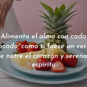 Alimenta el alma con cada bocado, como si fuese un verso que nutre el corazón y serena el espíritu